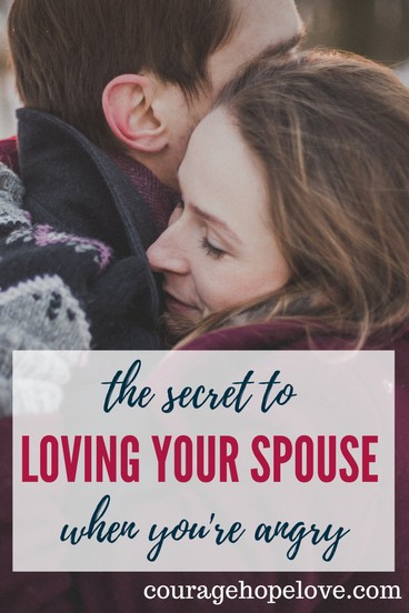 The Secret to Loving Your Spouse When You’re Angry