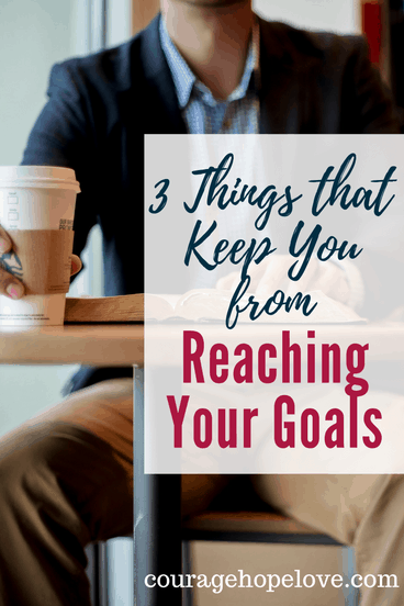 3 Things that Keep You From Reaching Your Goals