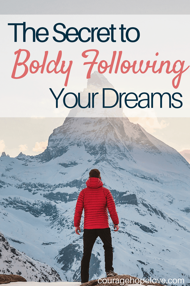 The Secret to Boldly Following Your Dreams